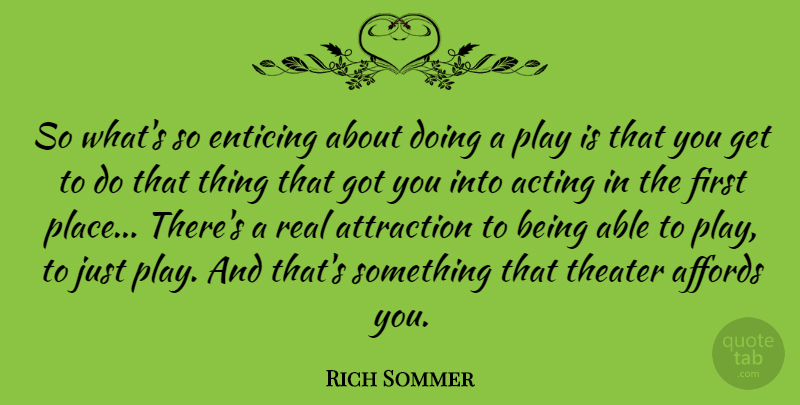 Rich Sommer Quote About Affords, Enticing: So Whats So Enticing About...