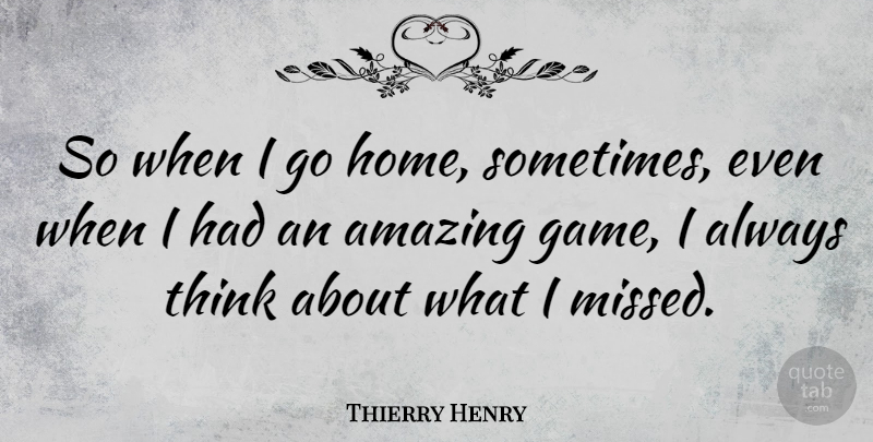 Thierry Henry Quote About Amazing, French Athlete: So When I Go Home...