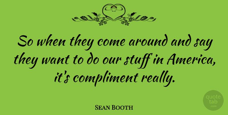 Sean Booth Quote About undefined: So When They Come Around...