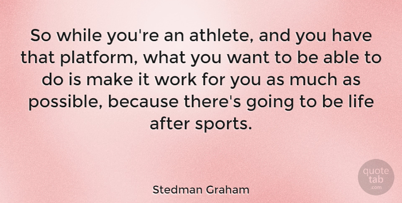 Stedman Graham Quote About Sports, Athlete, Want: So While Youre An Athlete...