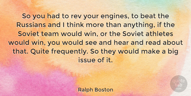 Ralph Boston Quote About Team, Athlete, Winning: So You Had To Rev...