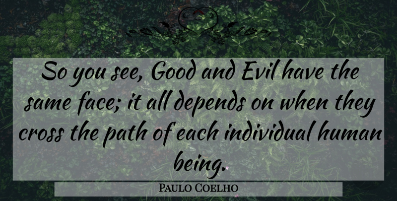 Paulo Coelho Quote About Life, Evil, Path: So You See Good And...