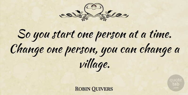 Robin Quivers Quote About Village, Persons: So You Start One Person...