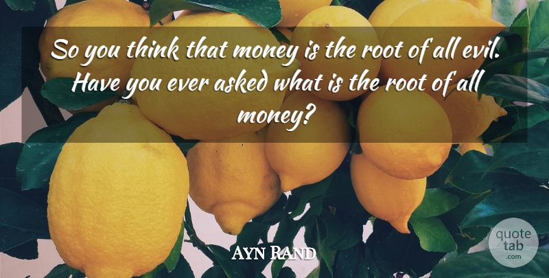 Ayn Rand Quote About Funny, Inspiring, Money: So You Think That Money...