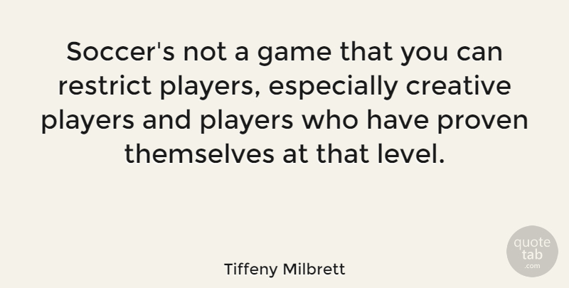 Tiffeny Milbrett Quote About Soccer, Player, Games: Soccers Not A Game That...