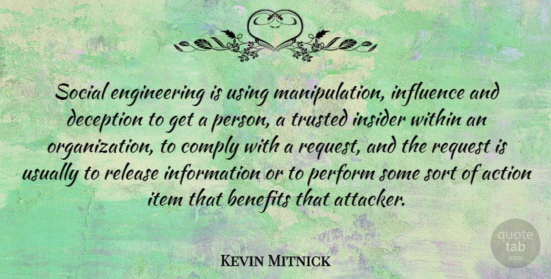 Kevin Mitnick Quote About Engineering, Organization, Deception: Social Engineering Is Using Manipulation...