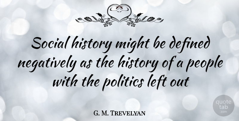 G. M. Trevelyan Quote About People, Might, Social: Social History Might Be Defined...