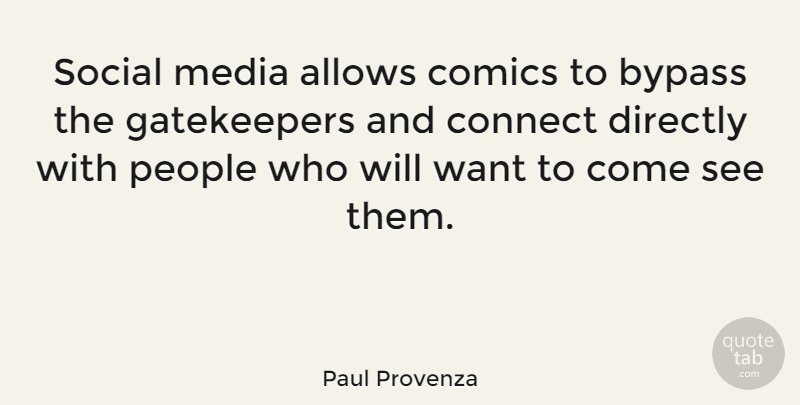 Paul Provenza Quote About Bypass, Comics, Directly, People: Social Media Allows Comics To...