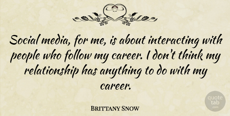 Brittany Snow Quote About People, Relationship, Social: Social Media For Me Is...