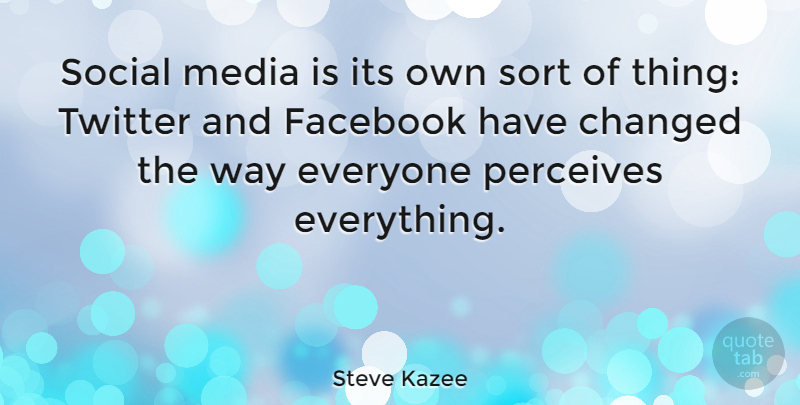 Steve Kazee Quote About Media, Way, Social: Social Media Is Its Own...