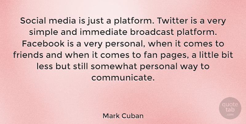 Mark Cuban Quote About Simple, Media, Littles: Social Media Is Just A...