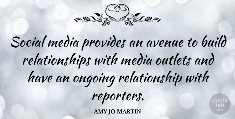 Amy Jo Martin Quote About Media, Ongoing, Social: Social Media Provides An Avenue...