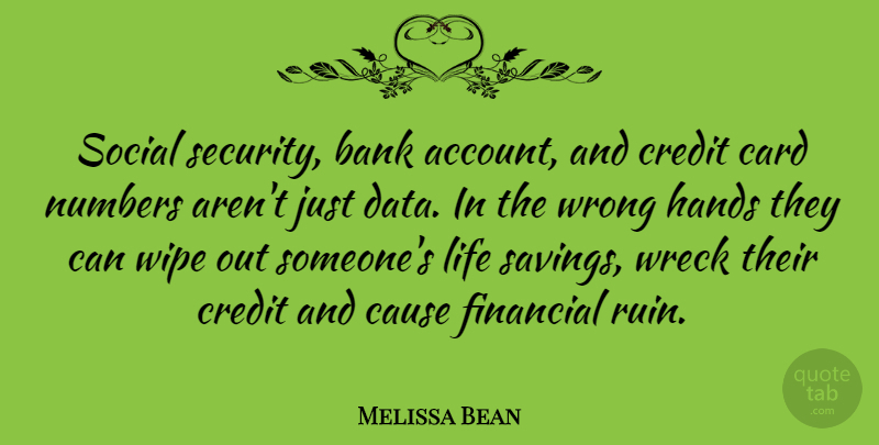 Melissa Bean Quote About Hands, Data, Numbers: Social Security Bank Account And...