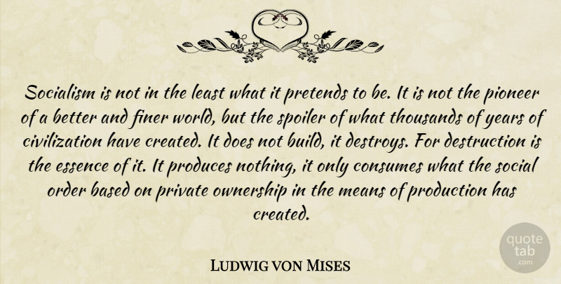 Ludwig von Mises Quote About Mean, Order, Years: Socialism Is Not In The...