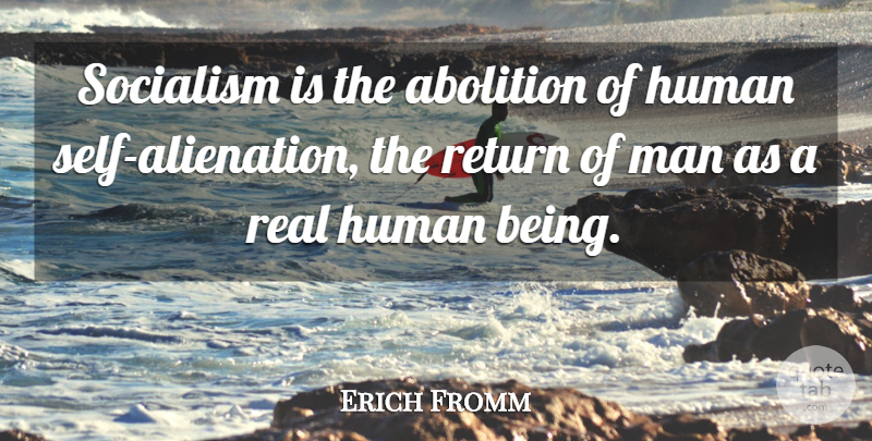 Erich Fromm Quote About Abolition, Human, Return, Socialism: Socialism Is The Abolition Of...