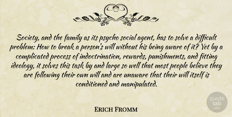 Erich Fromm Quote About Believe, Simple, Punishment: Society And The Family As...