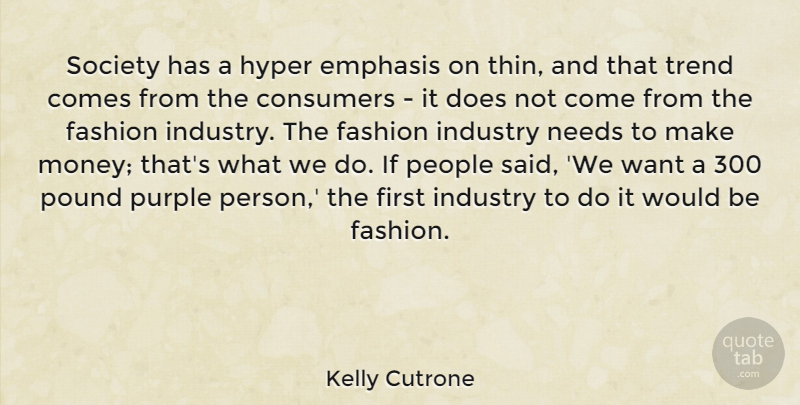 Kelly Cutrone Quote About Fashion, Purple, People: Society Has A Hyper Emphasis...