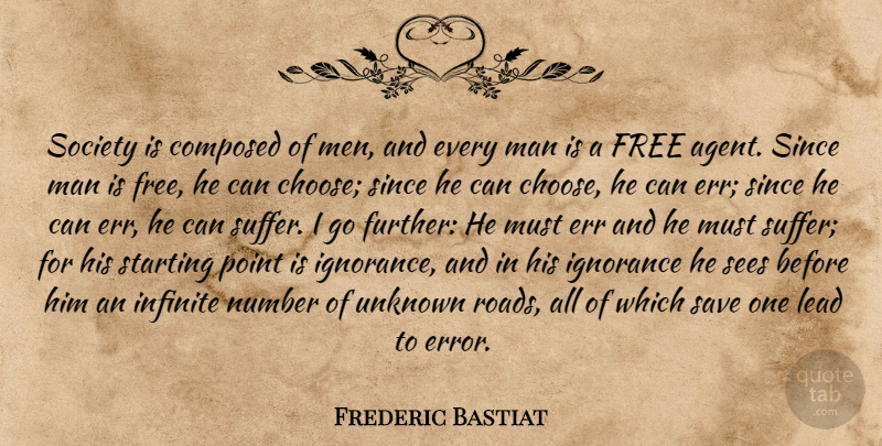 Frederic Bastiat Quote About Ignorance, Men, Numbers: Society Is Composed Of Men...
