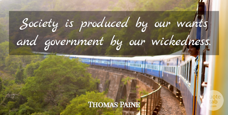 Thomas Paine Quote About 4th Of July, Government, Common Sense: Society Is Produced By Our...