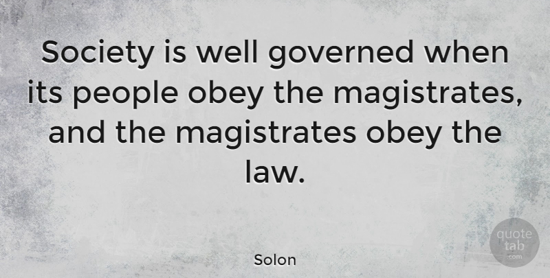 Solon Quote About Law, People, Wells: Society Is Well Governed When...