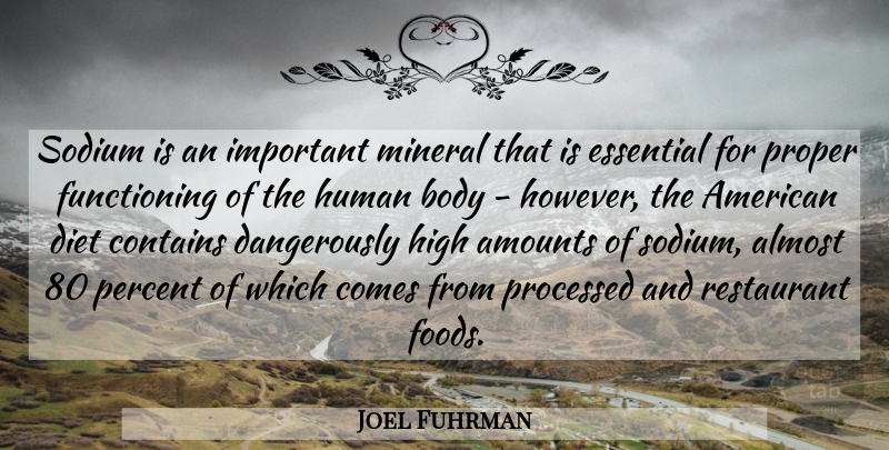 Joel Fuhrman Quote About Almost, Contains, Diet, Essential, High: Sodium Is An Important Mineral...