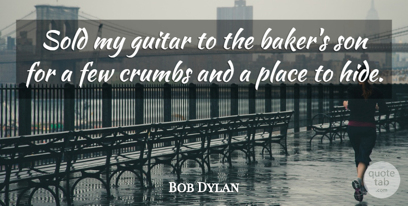 Bob Dylan Quote About Son, Guitar, Rock And Roll: Sold My Guitar To The...