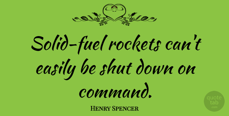 Henry Spencer Quote About Rockets: Solid Fuel Rockets Cant Easily...