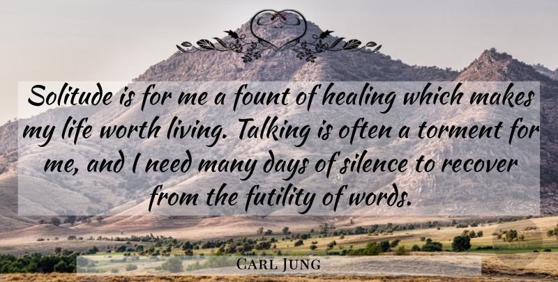 Carl Jung Quote About Healing, Talking, Silence: Solitude Is For Me A...