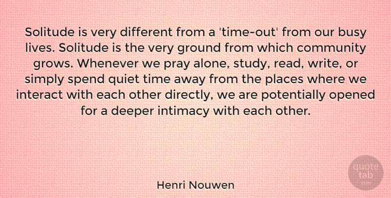 Henri Nouwen Quote About Writing, Community, Solitude: Solitude Is Very Different From...