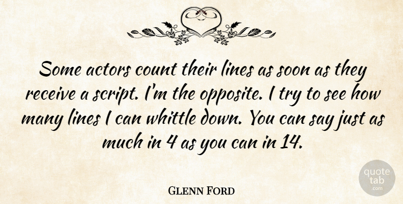 Glenn Ford Quote About Opposites, Trying, Lines: Some Actors Count Their Lines...