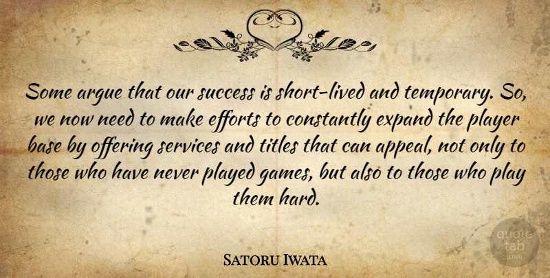 Satoru Iwata Quote About Player, Offering, Games: Some Argue That Our Success...