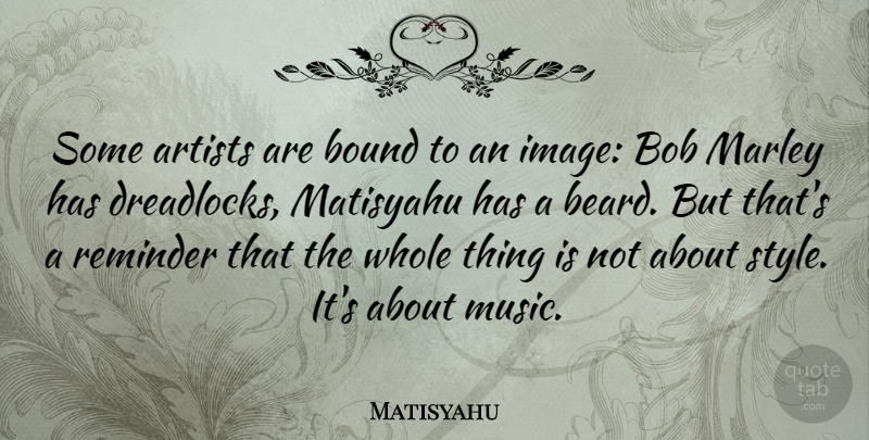 Matisyahu Quote About Artist, Style, Bob: Some Artists Are Bound To...