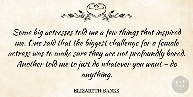 Elizabeth Banks Quote About Biggest, Female, Few, Profoundly, Sure: Some Big Actresses Told Me...
