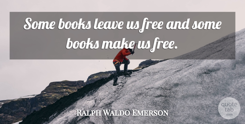 Ralph Waldo Emerson Quote About Reading, Book, Books And Reading: Some Books Leave Us Free...
