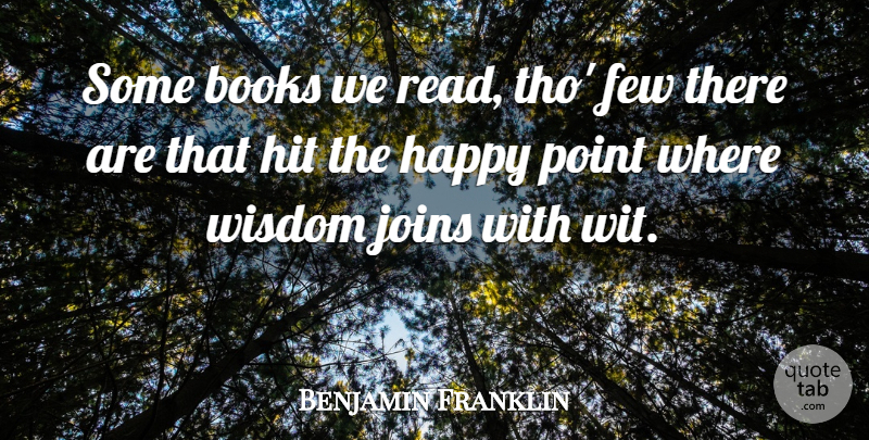 Benjamin Franklin Quote About Book, Wit, Miscellaneous: Some Books We Read Tho...