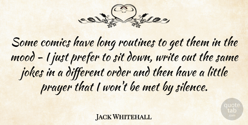 Jack Whitehall Quote About Comics, Jokes, Met, Order, Prefer: Some Comics Have Long Routines...