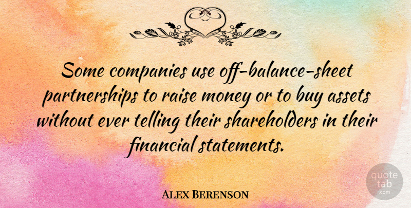 Alex Berenson Quote About Buy, Companies, Money, Raise, Telling: Some Companies Use Off Balance...