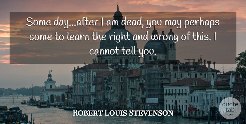 Robert Louis Stevenson Quote About Jekyll, May: Some Dayafter I Am Dead...