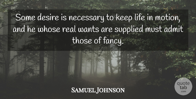 Samuel Johnson Quote About Real, Desire, Want: Some Desire Is Necessary To...