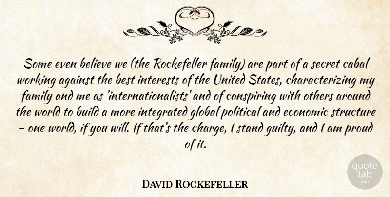 David Rockefeller Quote About Believe, World Government, Evil Government: Some Even Believe We The...