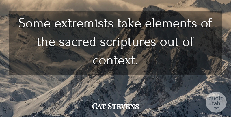 Cat Stevens Quote About Elements, Sacred, Scripture: Some Extremists Take Elements Of...