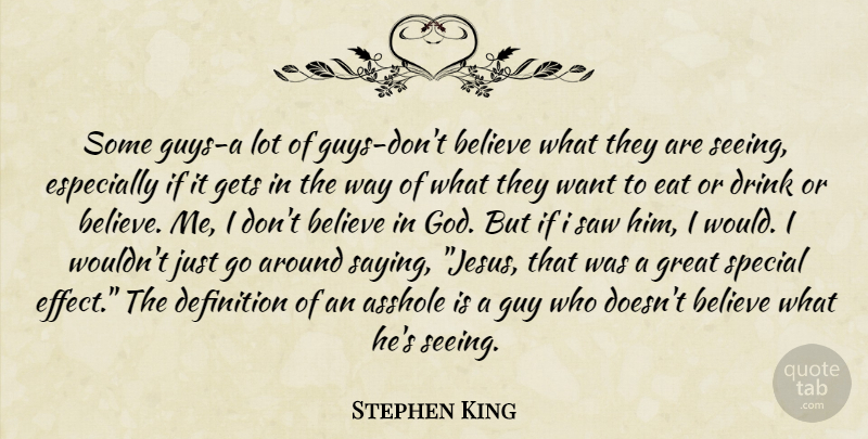 Stephen King Quote About Jesus, Believe, Guy: Some Guys A Lot Of...