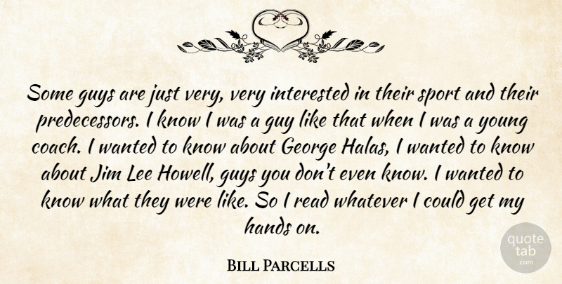 Bill Parcells Quote About Sports, Hands, Guy: Some Guys Are Just Very...
