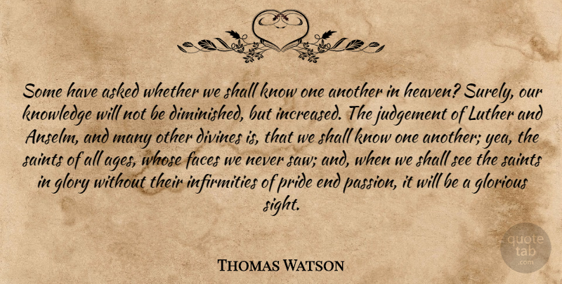 Thomas Watson Quote About Christian, Passion, Pride: Some Have Asked Whether We...
