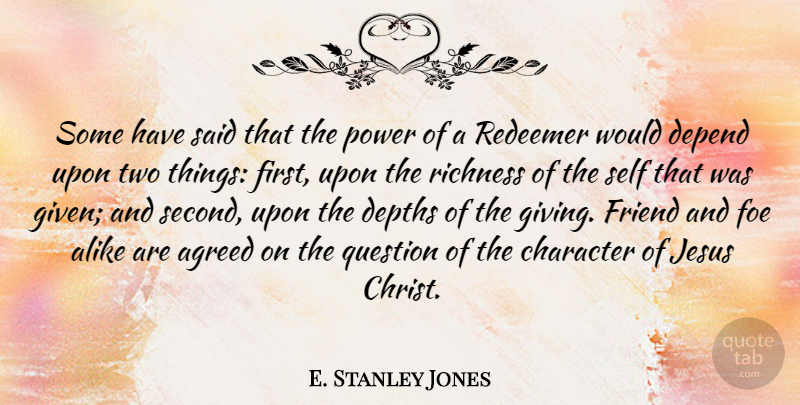 E. Stanley Jones Quote About Jesus, Character, Self: Some Have Said That The...