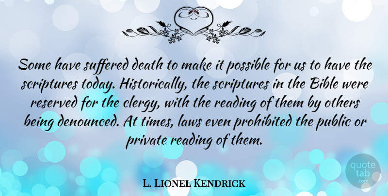 L. Lionel Kendrick Quote About Bible, Death, Laws, Others, Possible: Some Have Suffered Death To...
