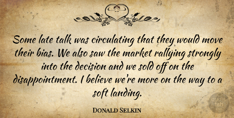 Donald Selkin Quote About Believe, Decision, Late, Market, Move: Some Late Talk Was Circulating...