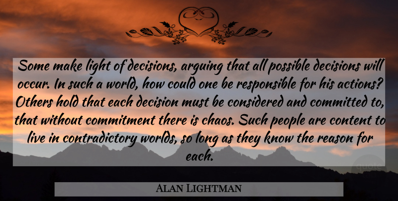 Alan Lightman Quote About Commitment, Light, Long: Some Make Light Of Decisions...