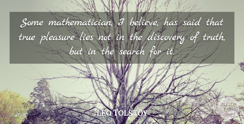 Leo Tolstoy Quote About Lying, Believe, Math: Some Mathematician I Believe Has...