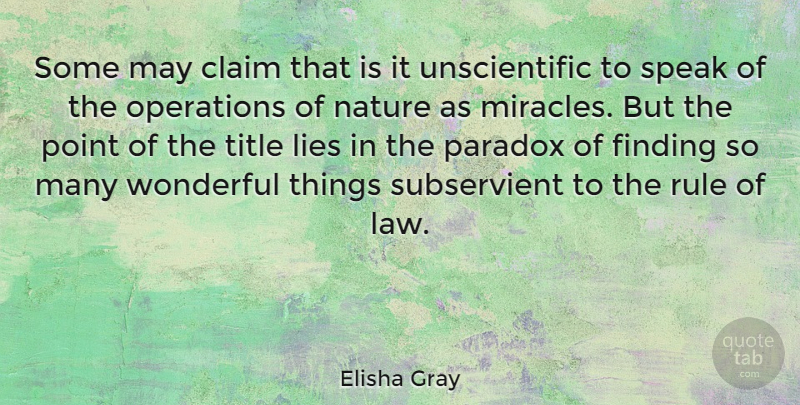 Elisha Gray Quote About Claim, Finding, Lies, Nature, Operations: Some May Claim That Is...